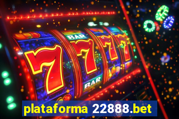 plataforma 22888.bet